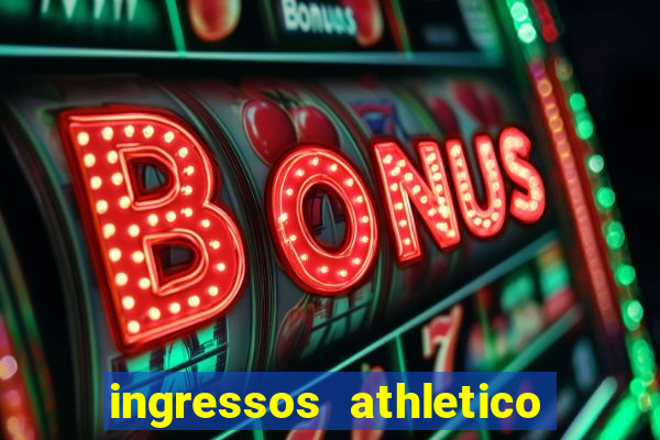 ingressos athletico x flamengo